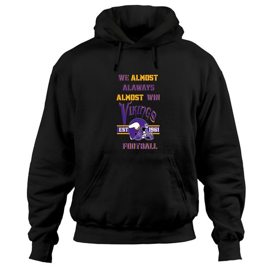 Discover We Almost Always Almost Win Viking Football Hoodies - Minnesota Hoodies