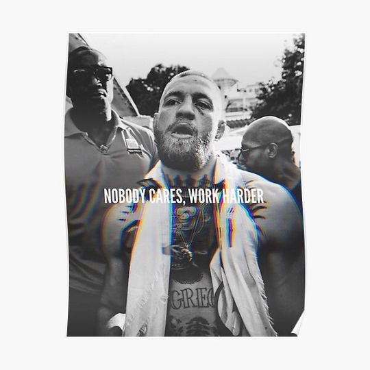 Discover Conor McGregor - Nobody Cares, Work Harder T-Shirt Premium Matte Vertical Poster