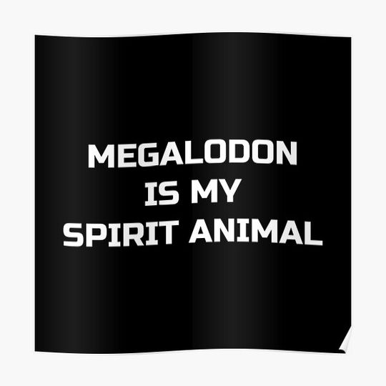 Discover Megalodon Is My Spirit Animal - Megalodon Shark Premium Matte Vertical Poster