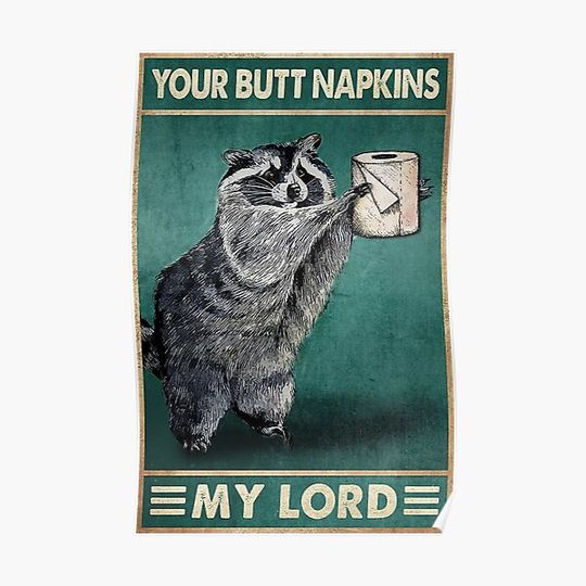 Discover Your Butt Napkins My Lord Raccoon Tissue Premium Matte Vertical Poster