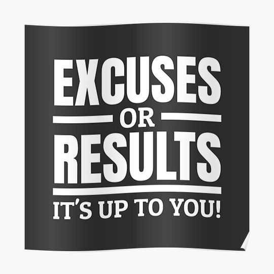 Discover Excuses or Results Motivation Quote Entrepreneur Premium Matte Vertical Poster