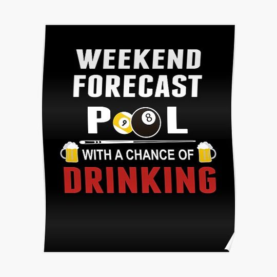Discover FUNNY WEEKEND BILLIARDS WEEKEND FORECAST POOL WITH A CHANCE OF A DRINKING BILLIARDS POOL PLAYER GIFT Premium Matte Vertical Poster