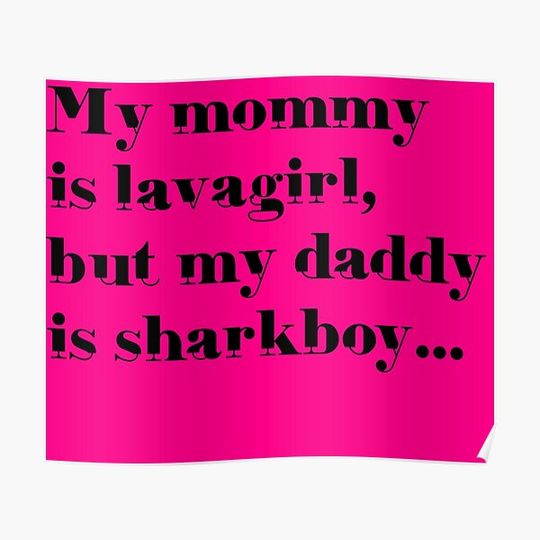 Discover My mommy is Lavagirl, but my daddy is Sharkboy, black... Premium Matte Vertical Poster