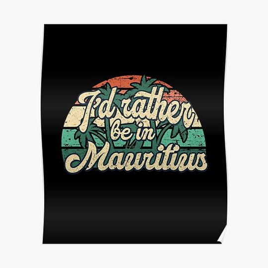 Discover I'd rather be in Mauritius Premium Matte Vertical Poster