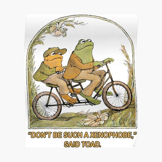 Discover Frog and Toad - Don't be such a xenophobe Premium Matte Vertical Poster