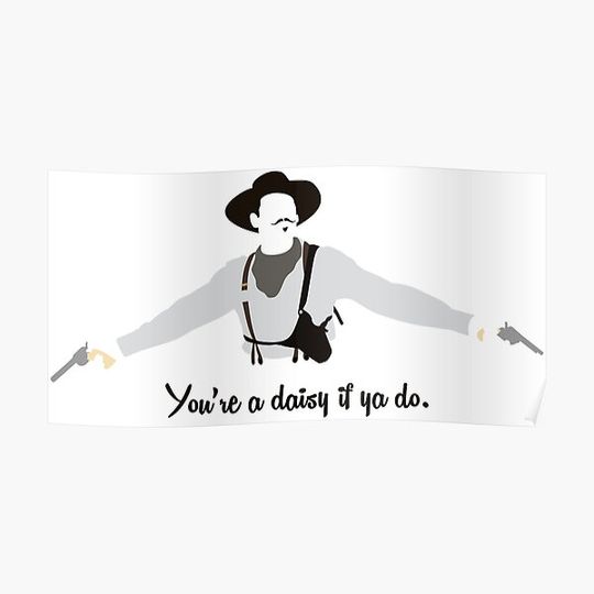 Discover Tombstone: You're a Daisy if ya Do. Premium Matte Vertical Poster