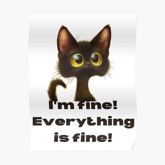 Discover I'm fine! Everything is fine! Premium Matte Vertical Poster