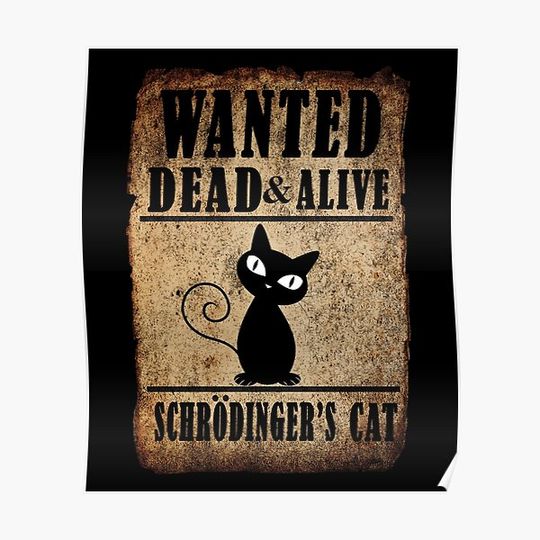 Discover Schrodinger's Cat Wanted Dead & Alive Premium Matte Vertical Poster