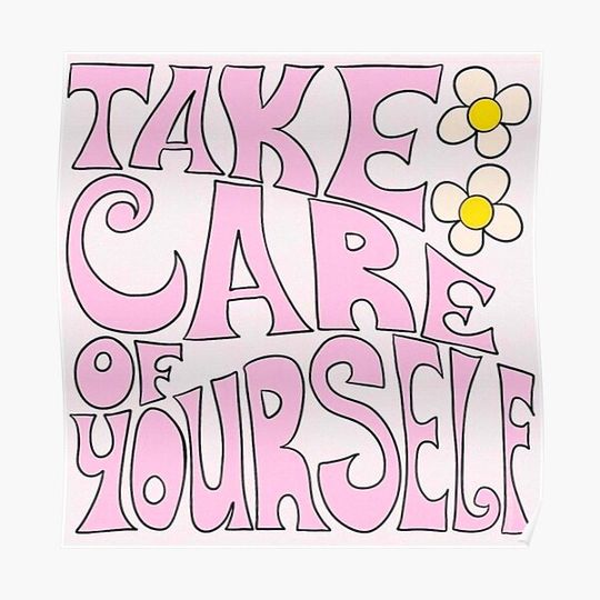 Discover Take Care Of Yourself <3 Premium Matte Vertical Poster