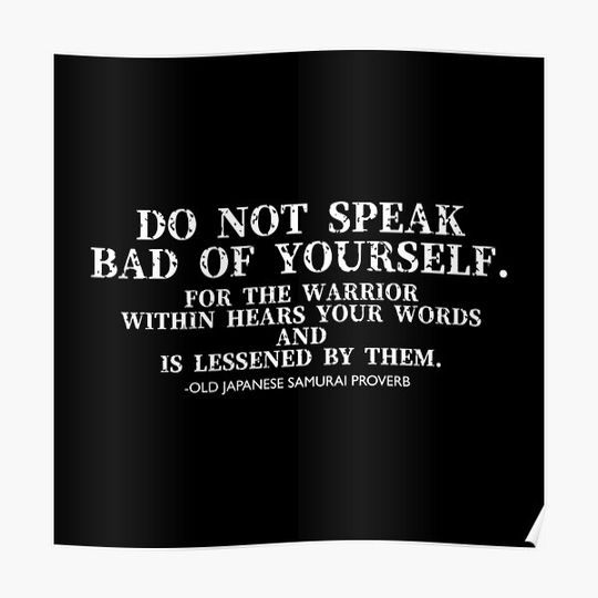 Discover Do not speak bad yourself. Japanese samurai proverb. White txt. Premium Matte Vertical Poster