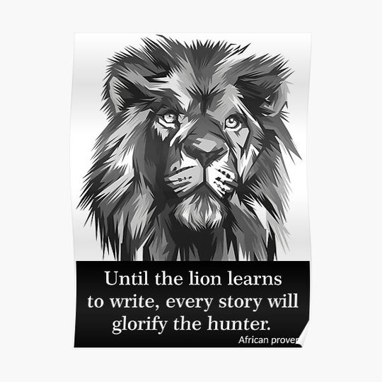 Discover Until the lion learns to write - African proverb Premium Matte Vertical Poster