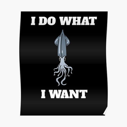 Discover I Do What I Want Funny Cuttlefish Premium Matte Vertical Poster