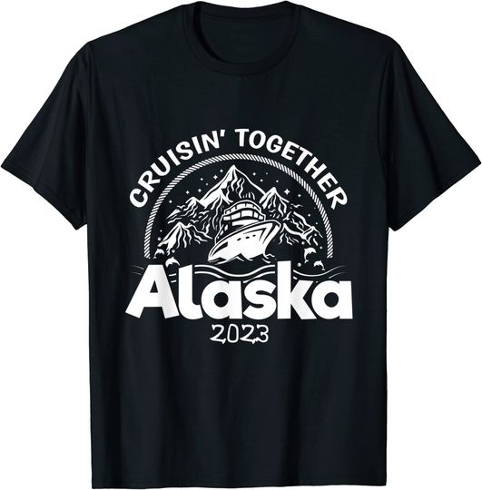 Discover Alaskan Cruise 2023 | Cruisin' Together to Alaska Boat Ship T-Shirt