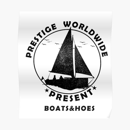 Discover Funny Cool Prestige Worldwide , Funny Cool Boats and Hoes Graphic Premium Matte Vertical Poster