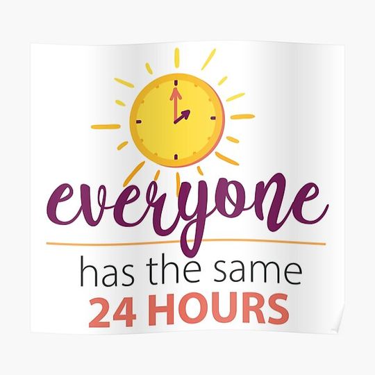 Discover Everyone Has The Same 24 Hours Premium Matte Vertical Poster