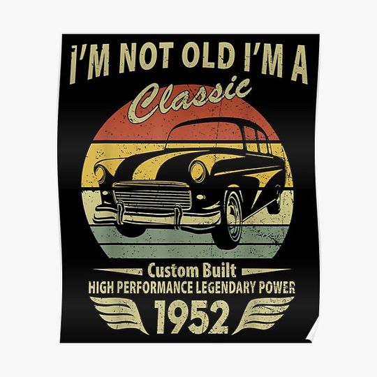 Discover Vintage 1952 Car Birthday Gift Im Not Old Im A Classic 1952 Premium Matte Vertical Poster