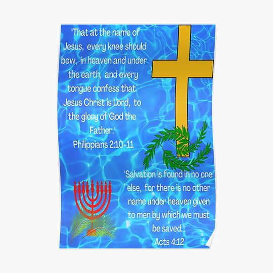 Discover Acts 4:12 and Philippians 2:10-11... set against water ripples background Premium Matte Vertical Poster