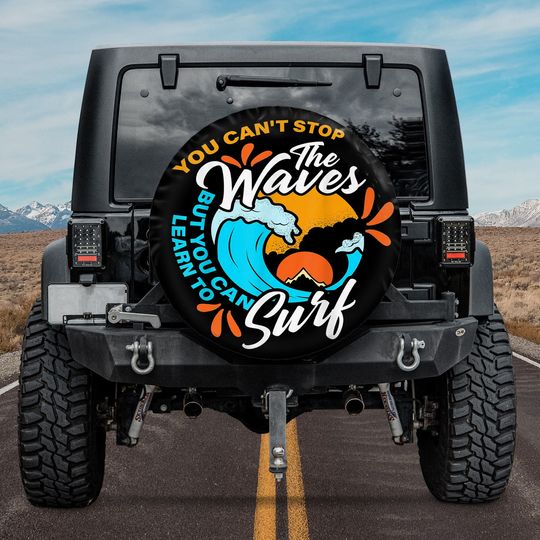 Discover You Can't Stop The Waves But You Can Learn To Surf Spare Tire Cover