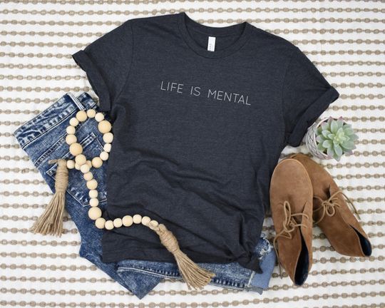 Discover Life is Mental Tshirt, Life Tee, Inspirational Shirt, Positive Vibes Tee, Affirmation Shirt, Cute quote Shirt