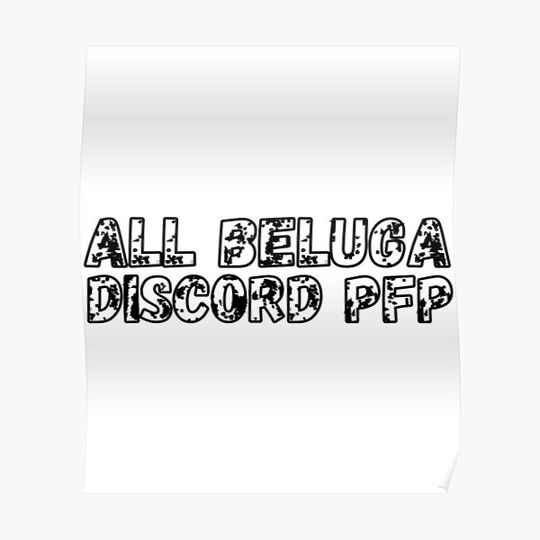 Discover All Beluga Discord PFP Premium Matte Vertical Poster