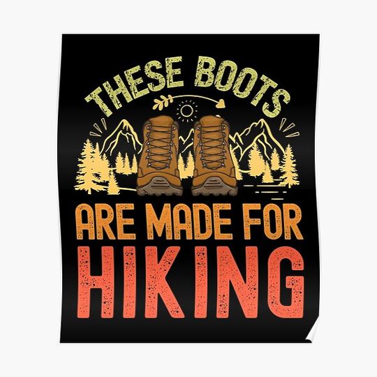 Discover These Boots Are Made for Hiking – Hiking Lover Premium Matte Vertical Poster