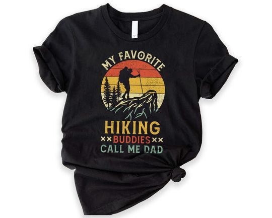 Discover My Favorite Hiking Buddies Call Me Dad Shirt, Father's Day Shirt,  Hiker Dad Shirt, Climber Shirt