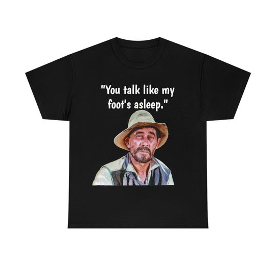 Discover Vintage TV Westerns Festus Gunsmoke "You Talk Like My Foot's Asleep"  Tee Shirt