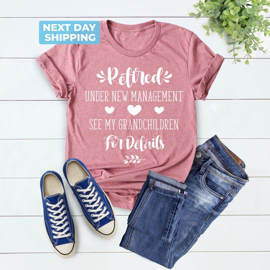 Discover Funny Retirement Gift, Retired Under New Management See Grandchildren For Details Tee, New Retired Grandma Shirt, Retirement Gift for Women