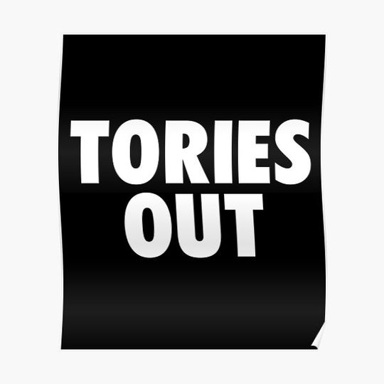 Discover Copy of Tories Out Conservative Party Tee Premium Matte Vertical Poster