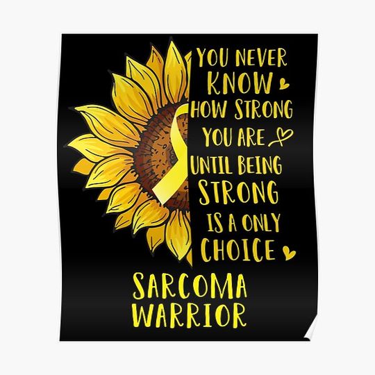 Discover Sunflower You Never Know How Strong You Are Sarcoma Warrior Premium Matte Vertical Poster