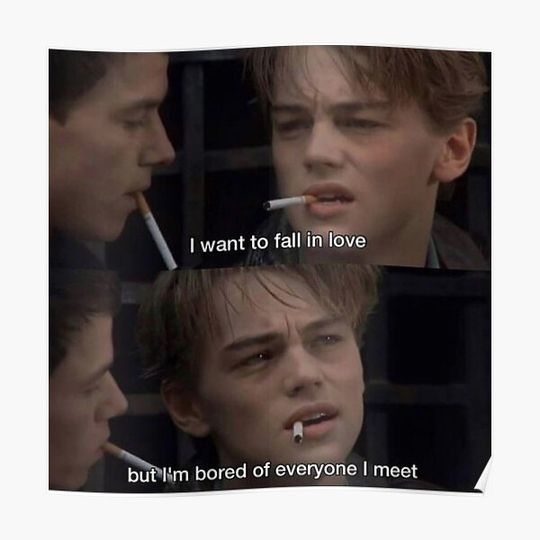 Discover "I want to fall in love but I'm bored of everyone I meet" DiCaprio Premium Matte Vertical Poster