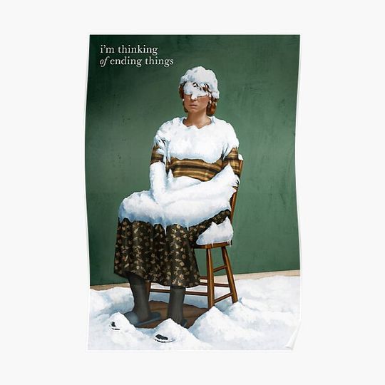 Discover I'm thinking of ending things Poster Premium Matte Vertical Poster