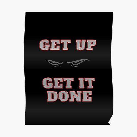 Discover Get Up; Get it Done Premium Matte Vertical Poster