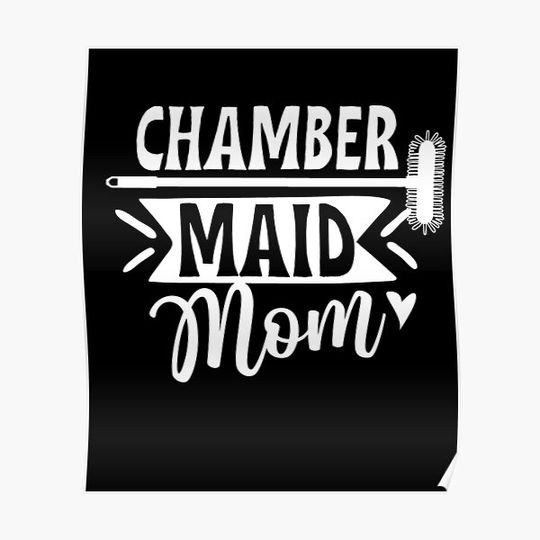 Discover Chamber Maid Mom Job Chambermaid House Girl Premium Matte Vertical Poster