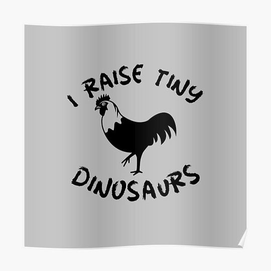Discover I Raise Tiny Dinosaurs -funny chicken design in black text Premium Matte Vertical Poster