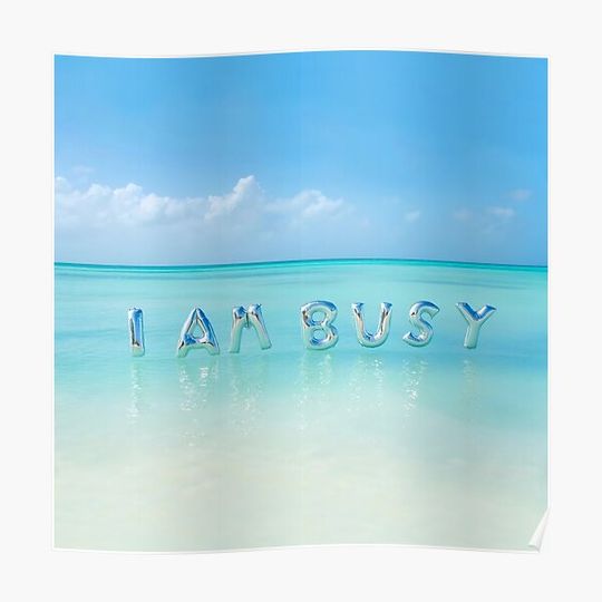 Discover I am Busy Premium Matte Vertical Poster