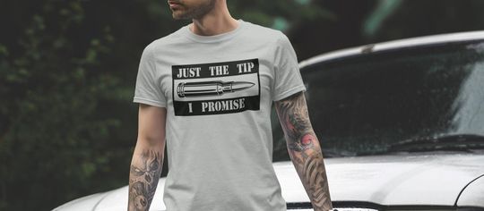 Discover Just the tip I promise / bullet shirt