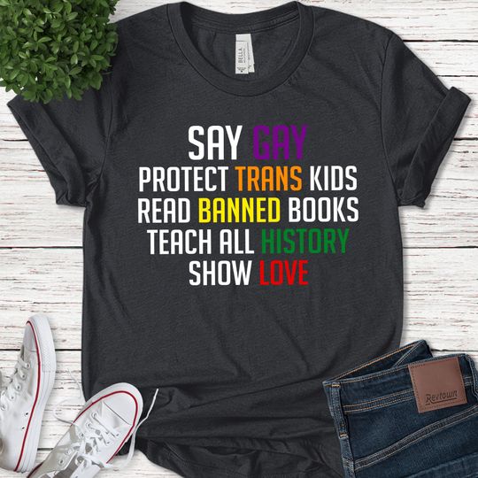 Discover Say Gay, Protect Trans Kids, Read Banned Books, Trust Science, Show love shirt, Human Rights
