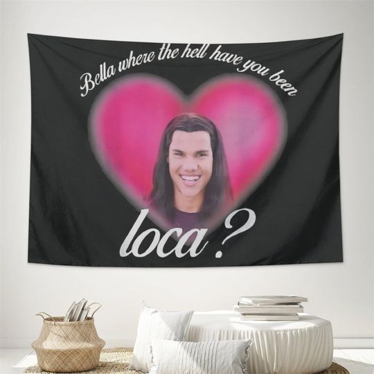 Discover Funny Tapestry Bella Where The Hell Have You Been Loca