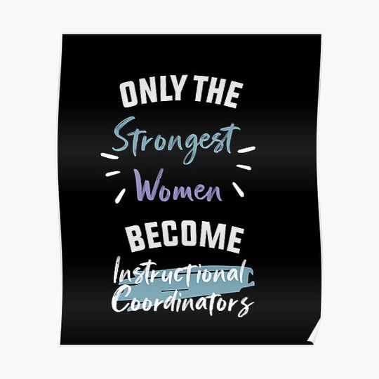 Discover Only The Strongest Women Become Instructional Coordinators Premium Matte Vertical Poster