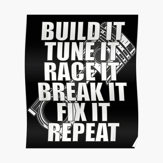 Discover Build It Tune It Race It Break It Fix It Repeat Car Racing Premium Matte Vertical Poster