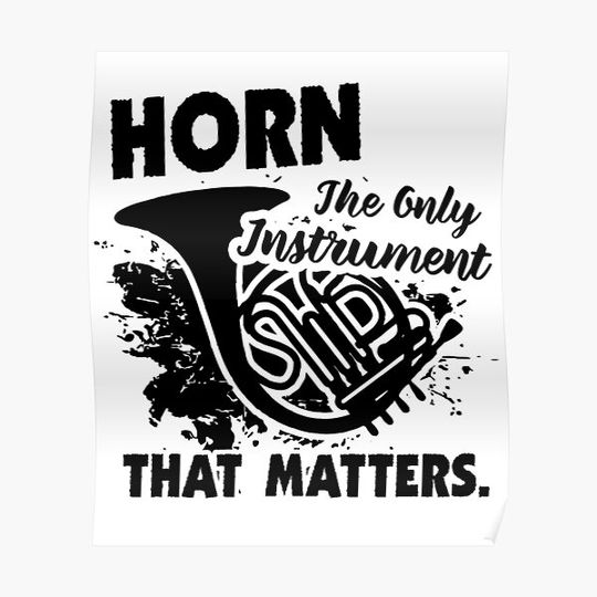 Discover French Horn - Horn The Only Instrument That Matters Premium Matte Vertical Poster