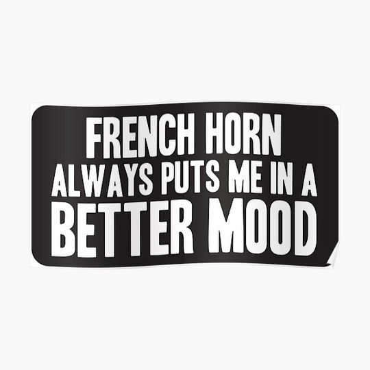 Discover better mood with French horn Premium Matte Vertical Poster