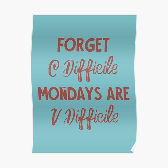 Discover C Difficile? Mondays are V Difficile Premium Matte Vertical Poster