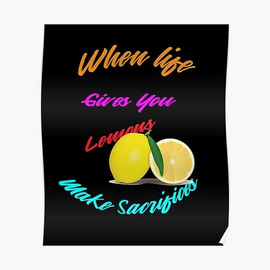 Discover When Life Gives You Lemon Make Sacrifices|Life Quotes Premium Matte Vertical Poster