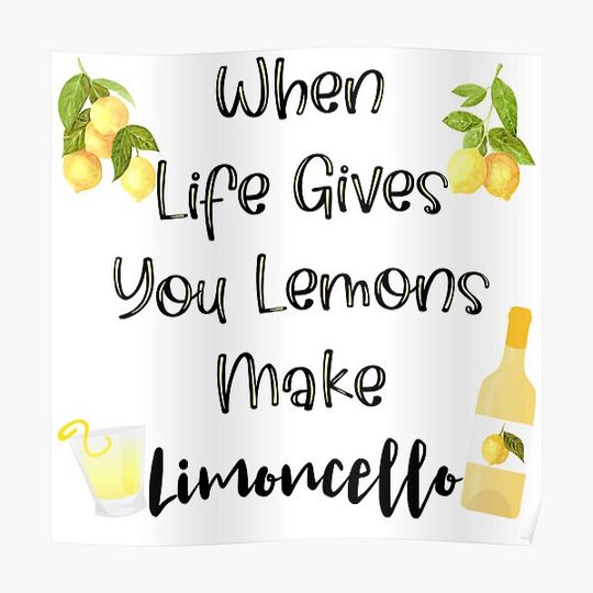 Discover When Life Gives You Lemons Make Limoncello Premium Matte Vertical Poster