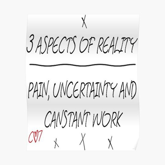 Discover 3 ASPECTS OF REALTY, pain and uncertainty and constant work Premium Matte Vertical Poster