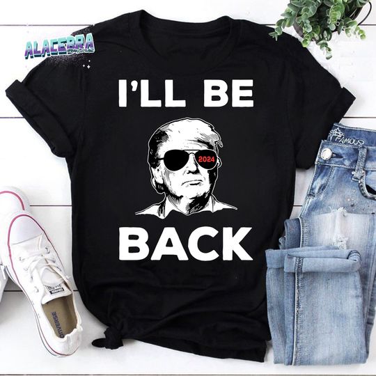 Discover Ill Be Back Donald Trump 2024 Election Vintage T-Shirt, Donald Trump Shirt, For Donald Trump Lover Shirt
