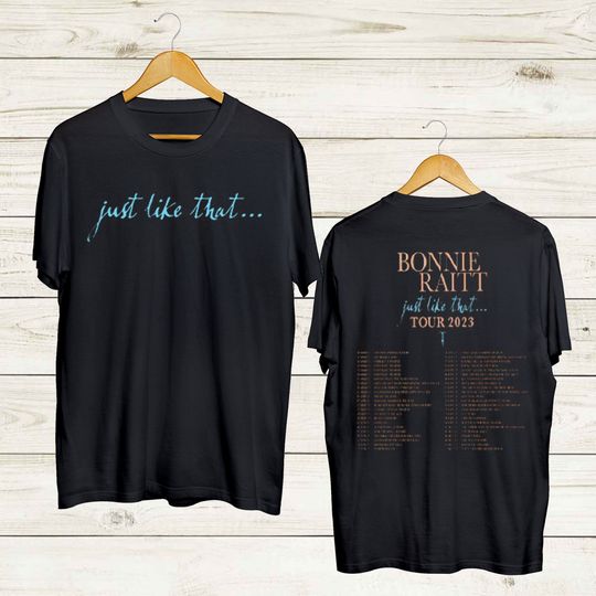 Discover Bonnie Raitt Just Like That Tour 2023 Shirt, Bonnie Raitt T shirt