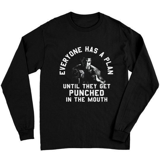 Discover Everyone Has A Plan Until They Get Punched In The Mouth Funny Mike Tyson Long Sleeves